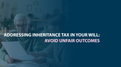 Addressing Inheritance Tax in your Will.